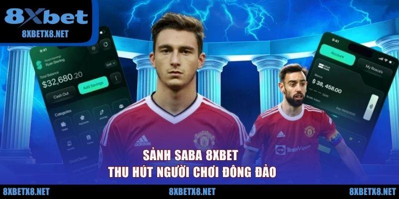 Sảnh SABA 8XBET thu hút người chơi đông đảo Sảnh SABA 8XBET thu hút người chơi đông đảo
